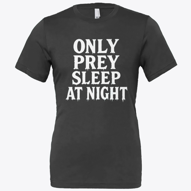 Only Prey Sleep at Night - Bella Canvas 3001 | Classic Unisex Jersey T-Shirt - Bella Canvas 3001 | Classic Unisex Jersey T-Shirt - Bella Canvas 3001 | Classic Unisex Jersey T-Shirt - Bella Canvas 3001 | Classic Unisex Jersey T-Shirt