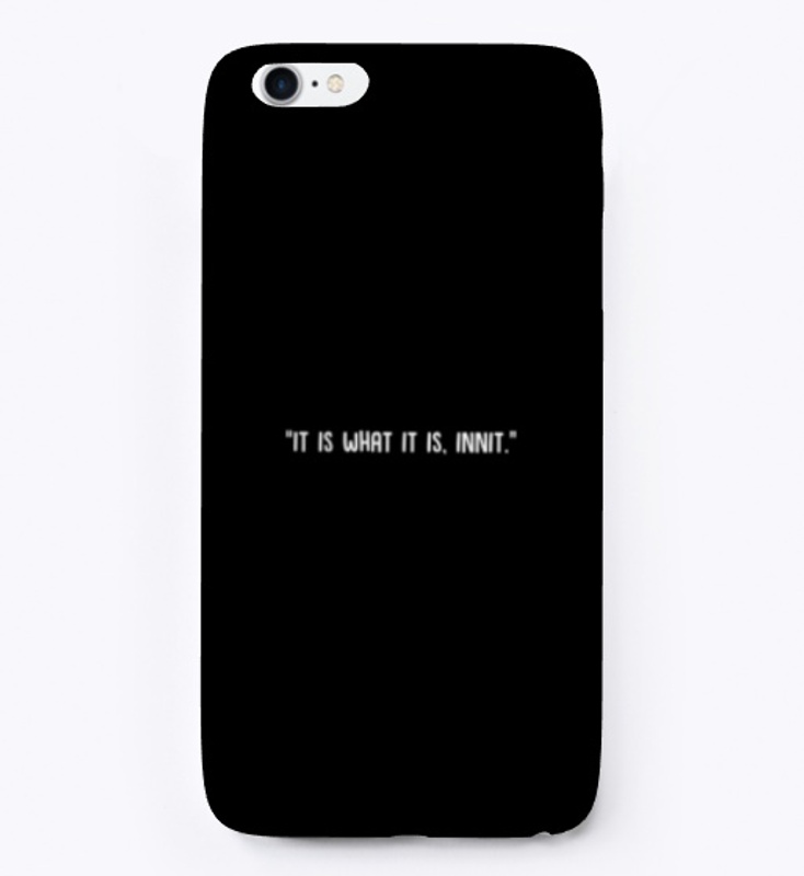 "It is what it is, innit" | White