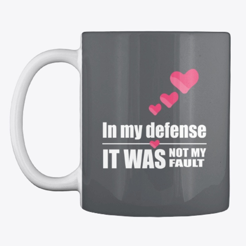 In my defense - not my fault (hearts)