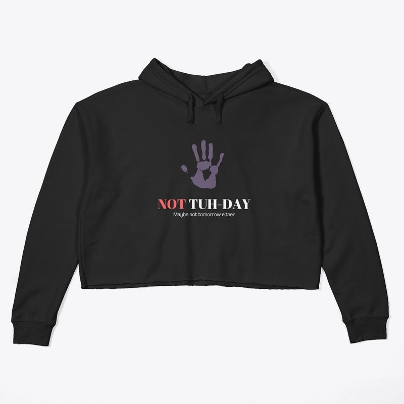 Not Tuh-Day