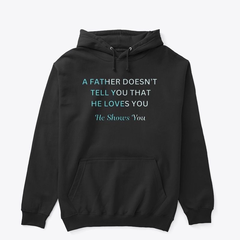 A Father Shows You