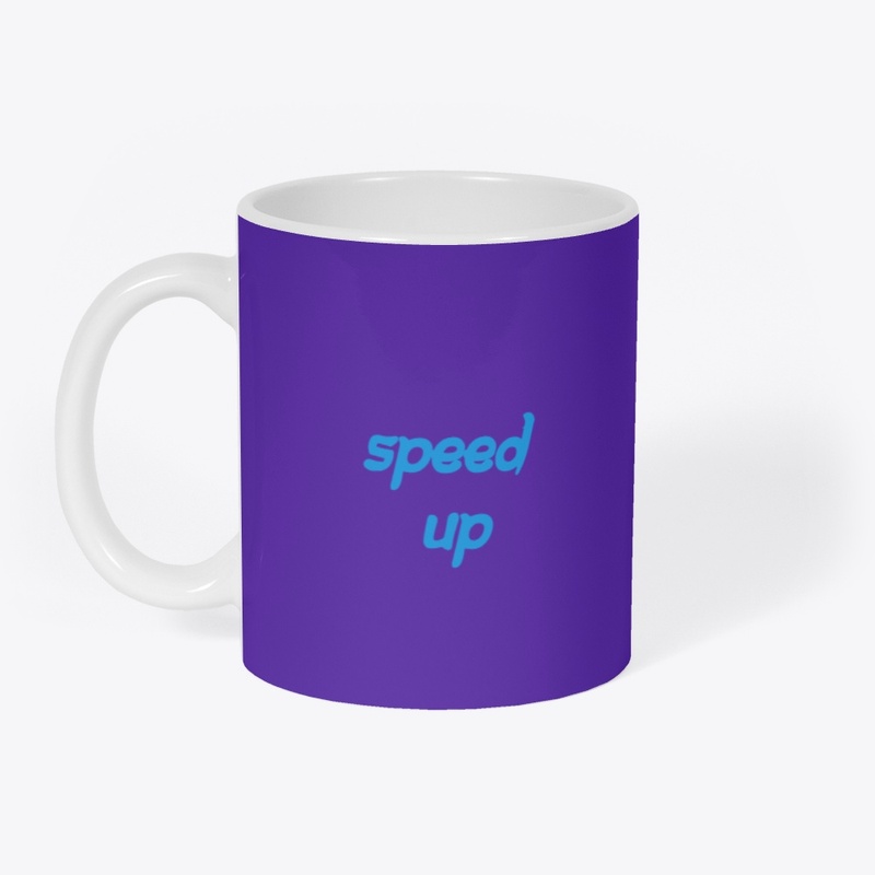 speed up