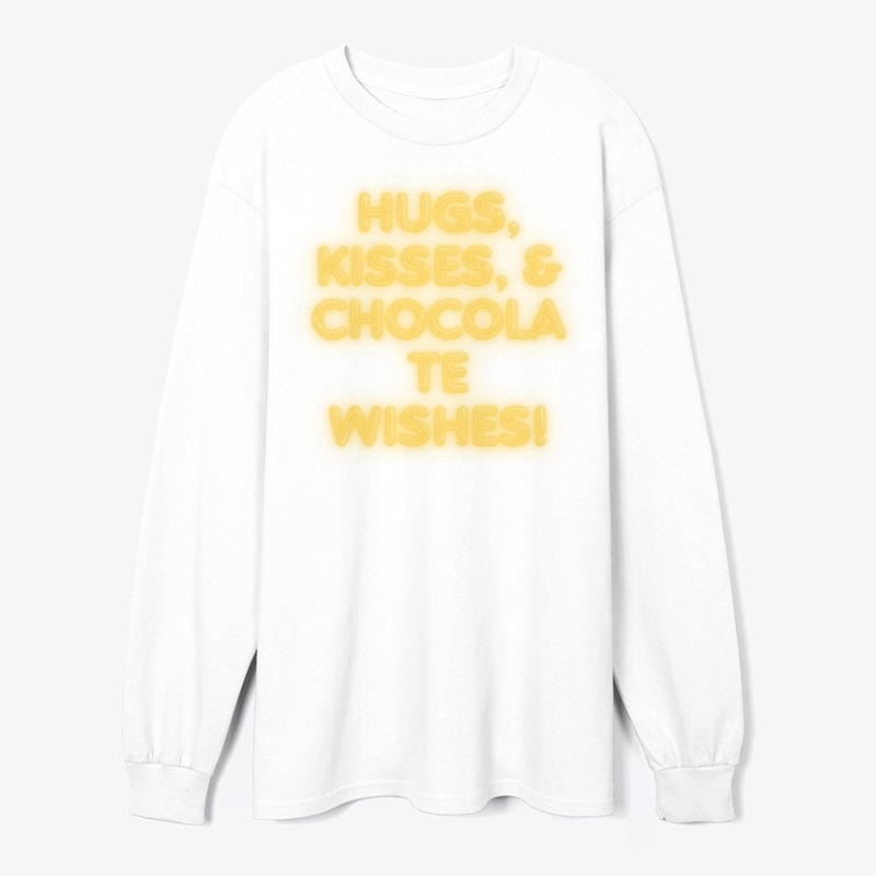 Hugs, Kisses & Chocolate Wishes! T-Shirt