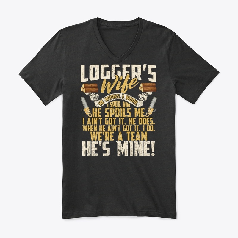 Lovely Logger's Wife We're A Team