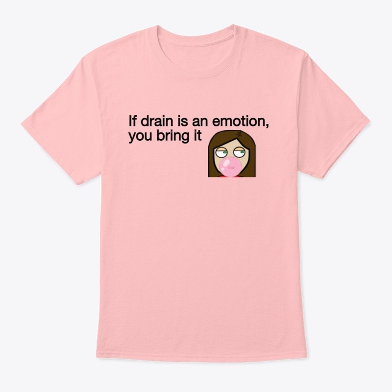 If drain is an emotion merch