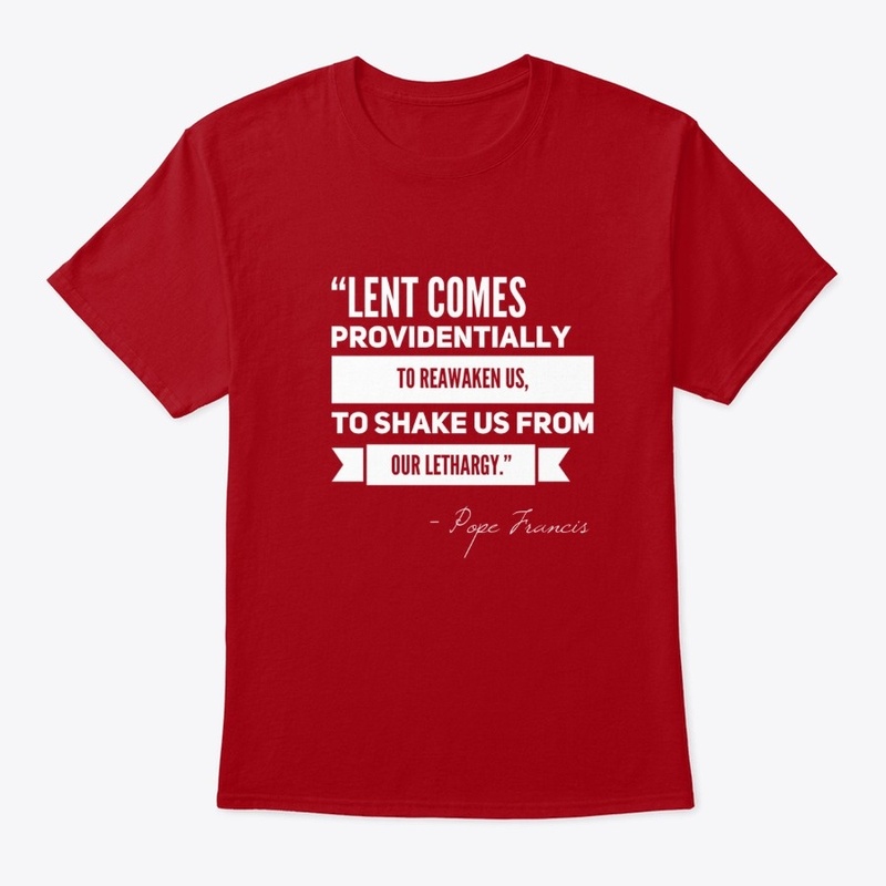 Pope Francis Quote on Lent Catholic Tee