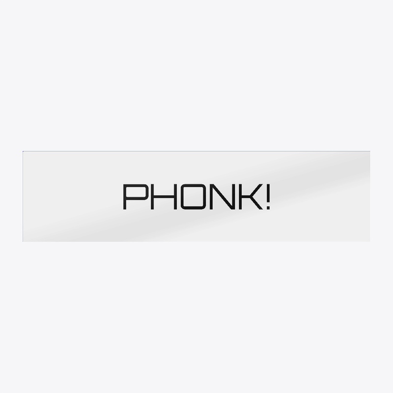 PHONK!