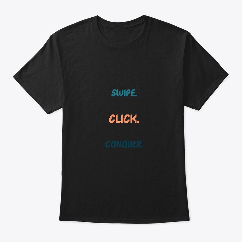 Swipe. Click. Conquer.