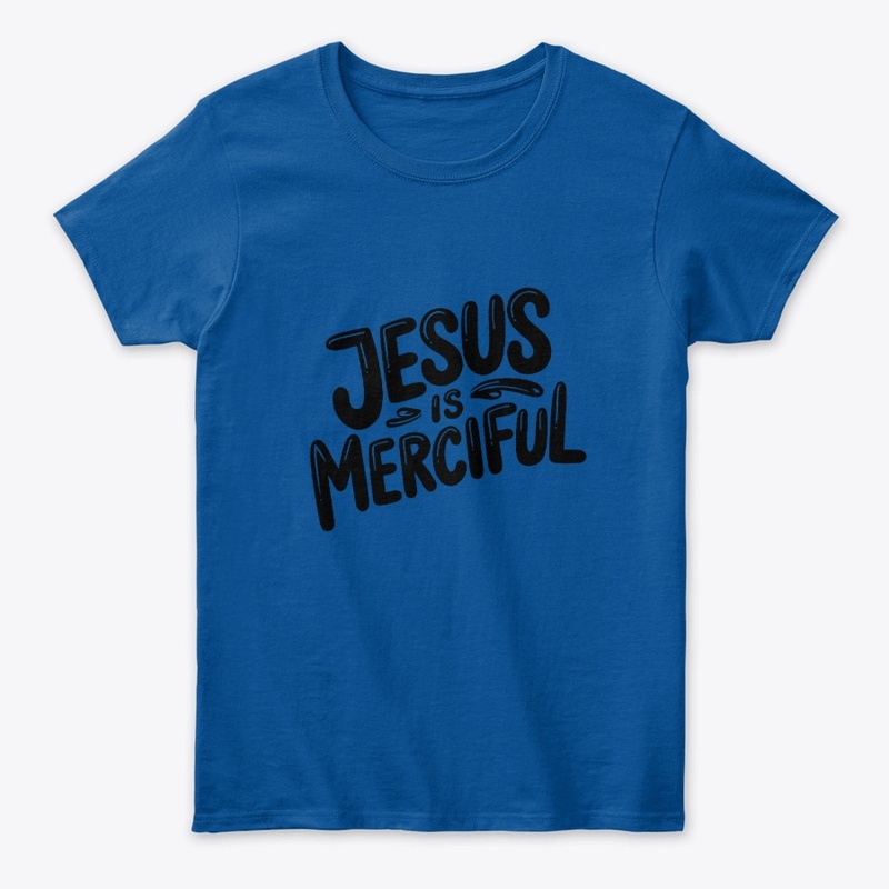 Jesus is merciful.