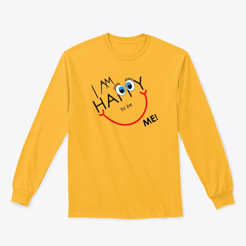 I Am Happy To Be Me Tees, Hoodies, Mugs