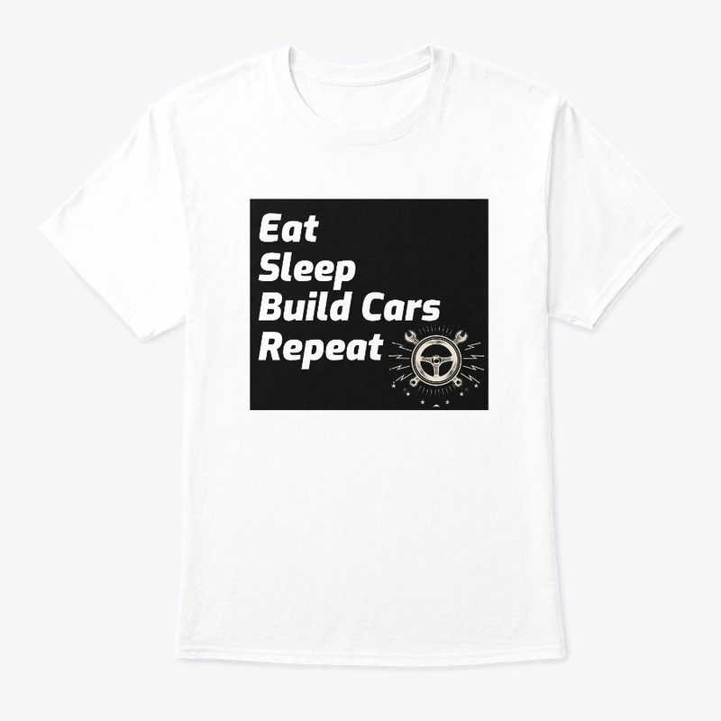 Eat, Sleep, Build Cars, Repeat