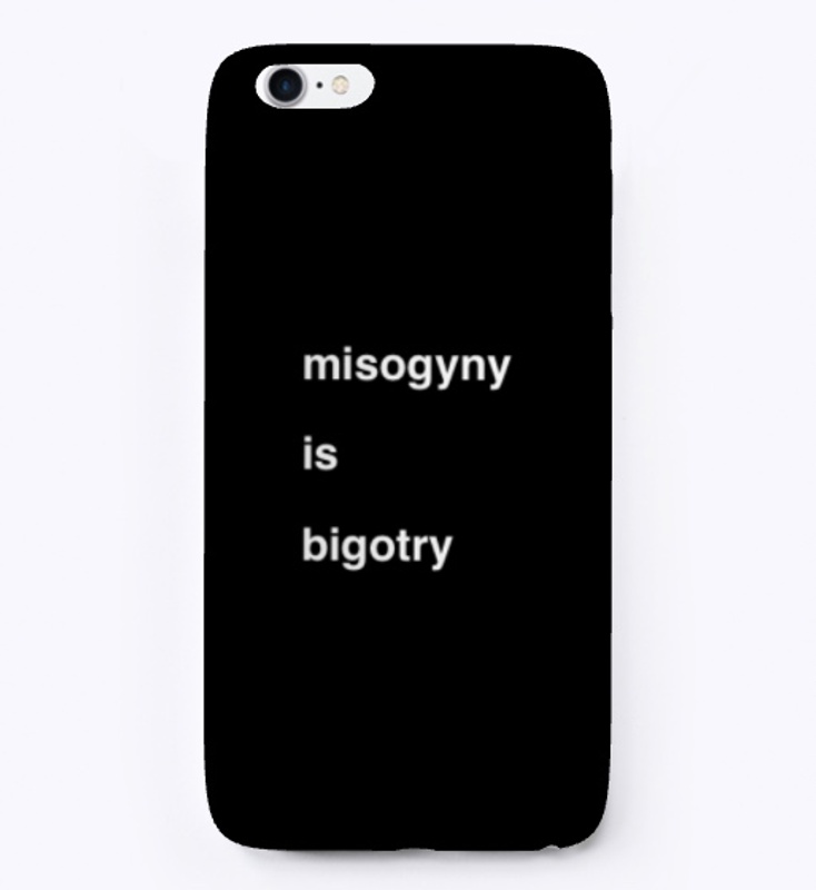 misogyny is bigotry, feminism, women
