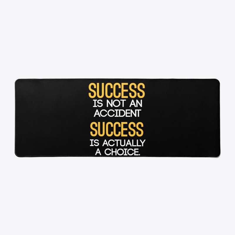 Success is not an accident 