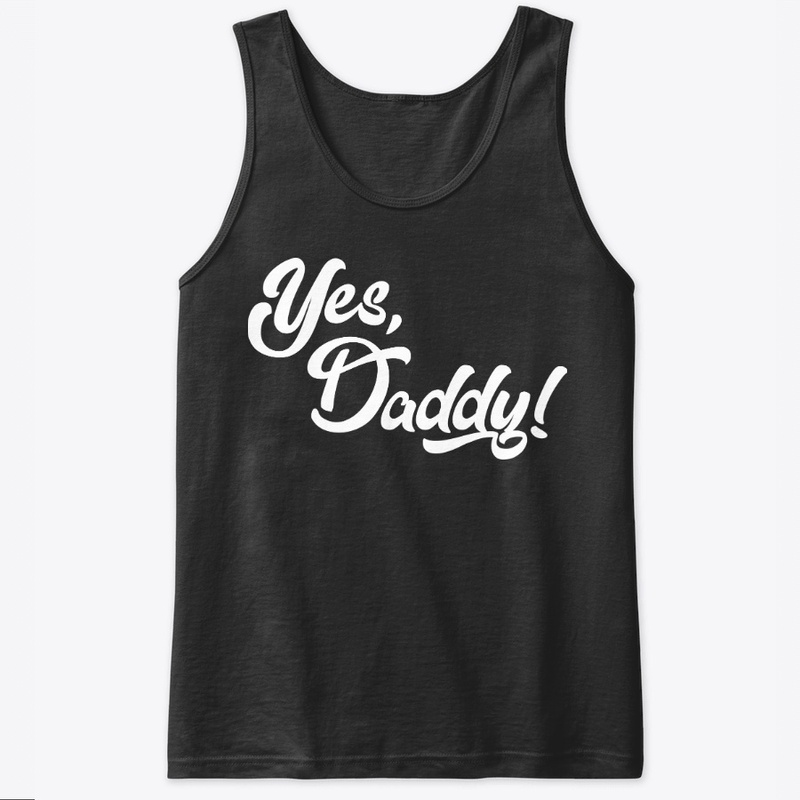 Yes, Daddy!