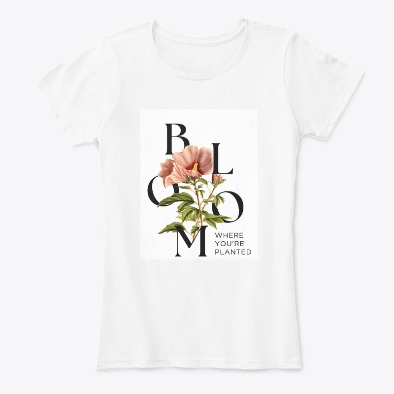 Bloom WHERE YOU'RE PLANTED