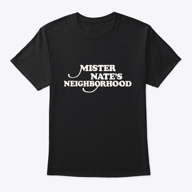 Mister Nate's Neighborhood Shirt