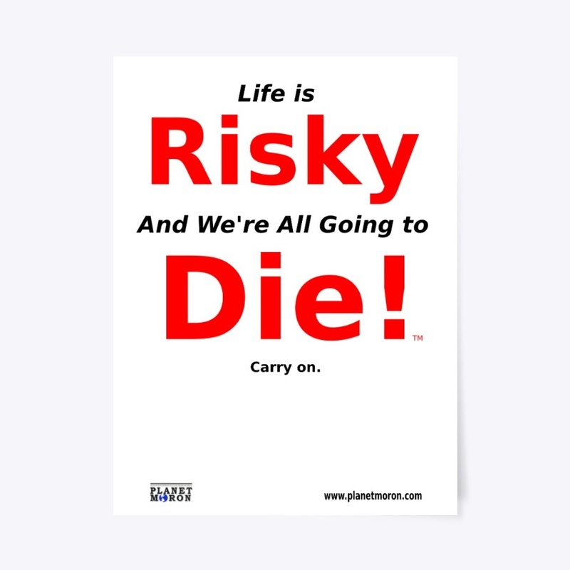 Life is Risky