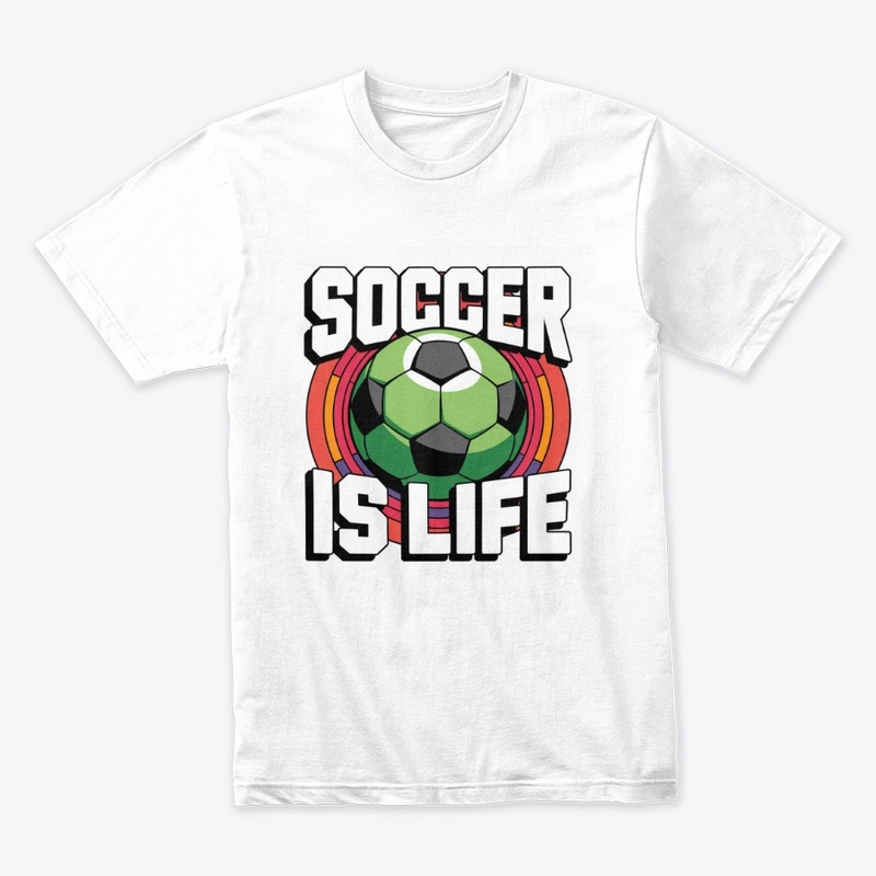 T-shirt Soccer Is Life 