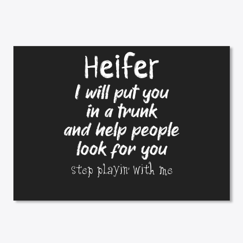 Funny Heifer I Will Put You In A Trunk