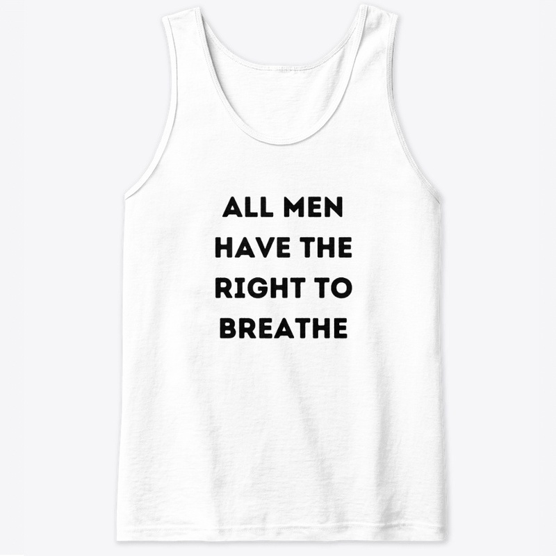 All Men Have the Right to Breathe