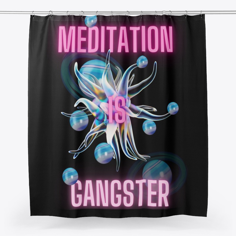 Meditation is Gangster
