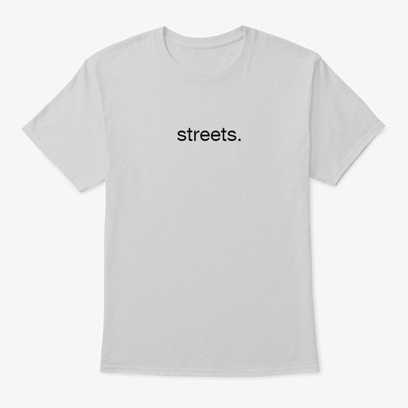 streets comfy T-shirt