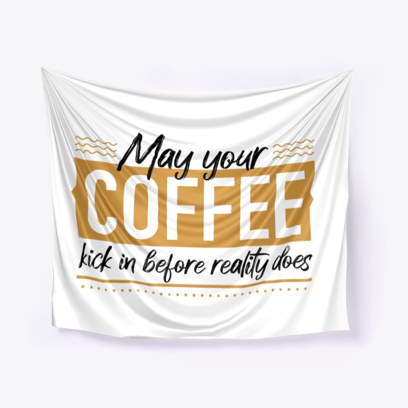 May your coffee kick in before reality
