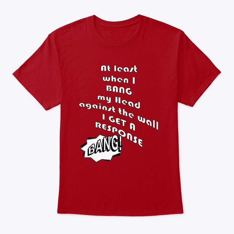 Bang Head against the wall