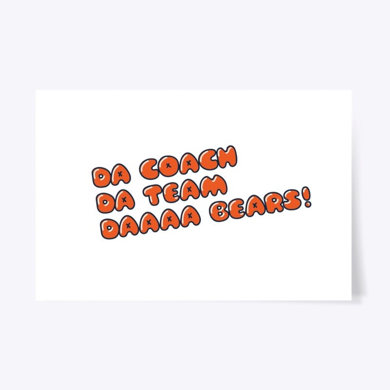 Da Coach, Da Team, Da Bears!