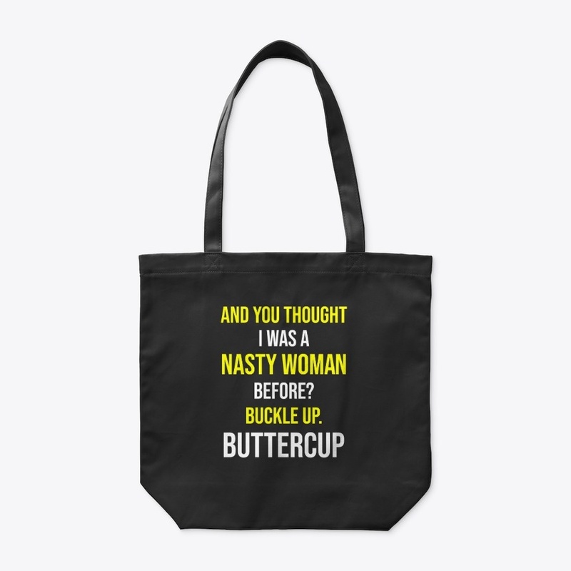 And You Thought I Was a Nasty Woman Tee