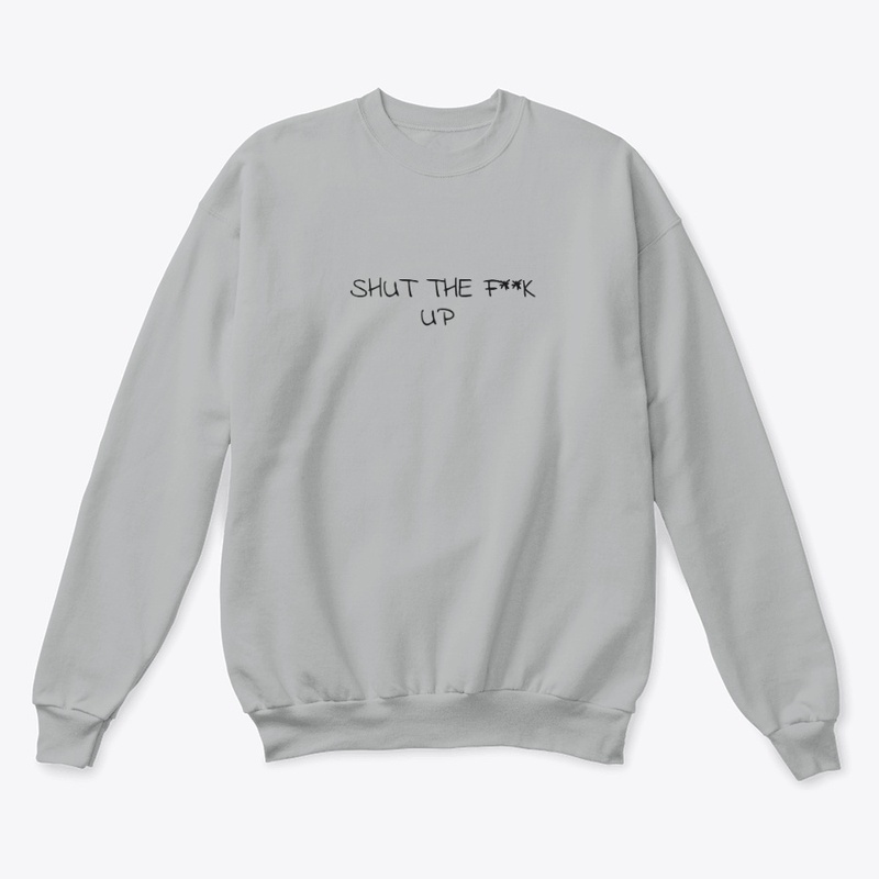Shut Up 4712 - Unisex Classic Crewneck Sweatshirt