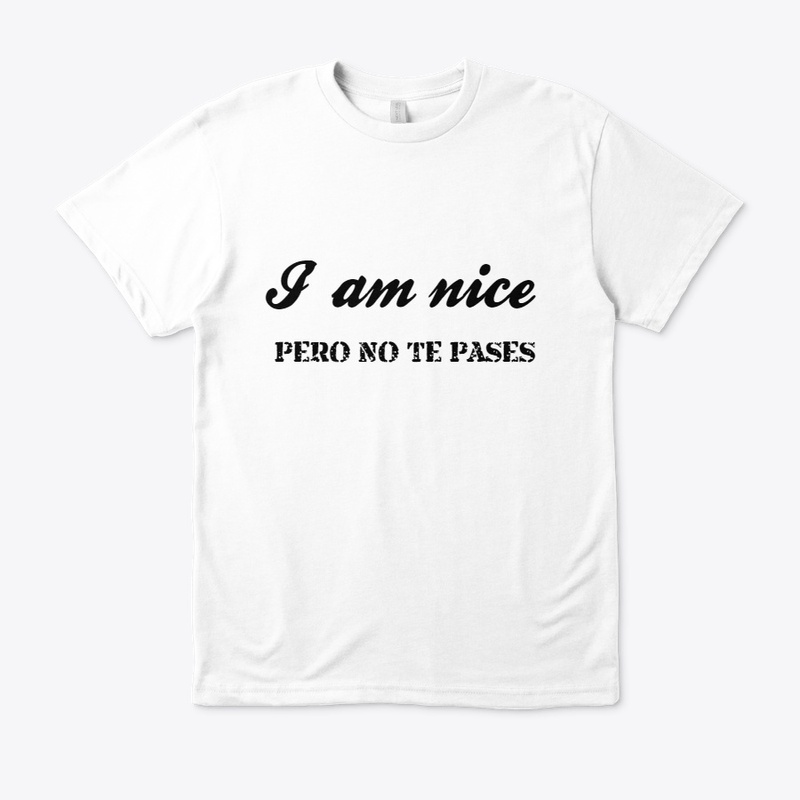 I am nice- Pero no te pases