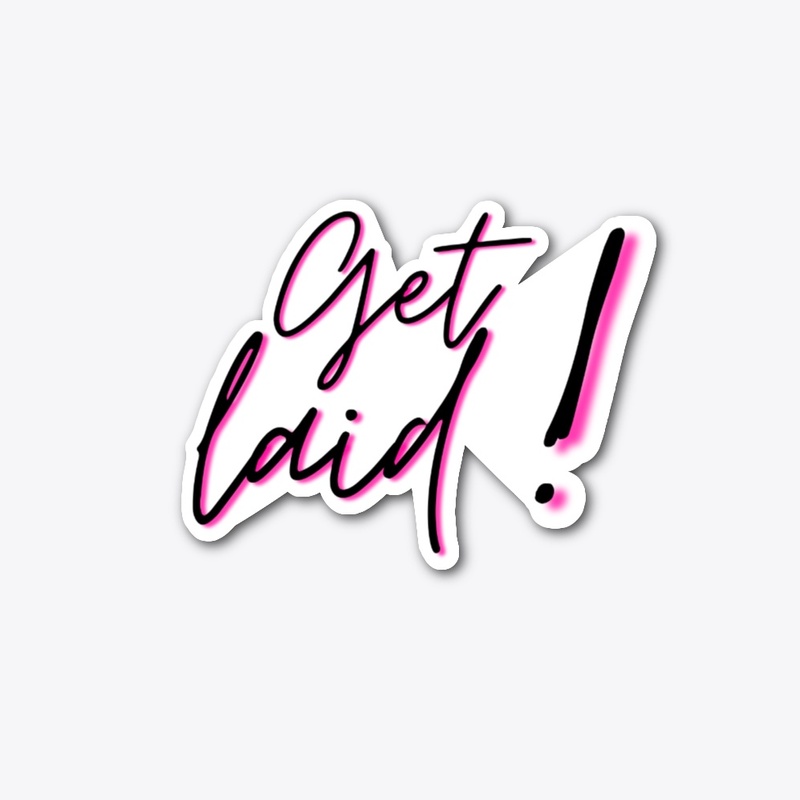 The AntHole: Get Laid Sticker
