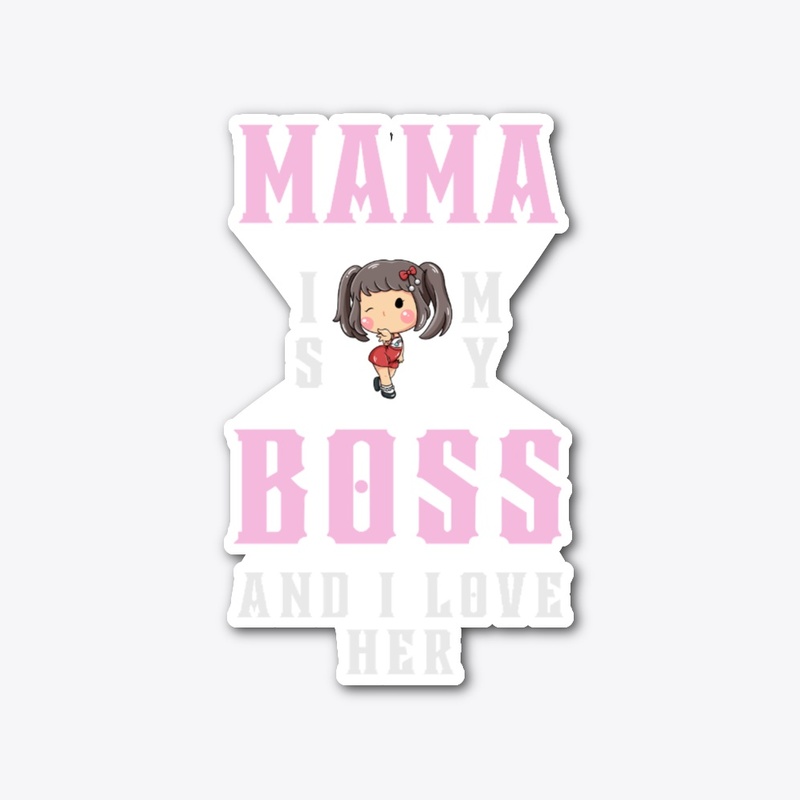 Mama is my boss