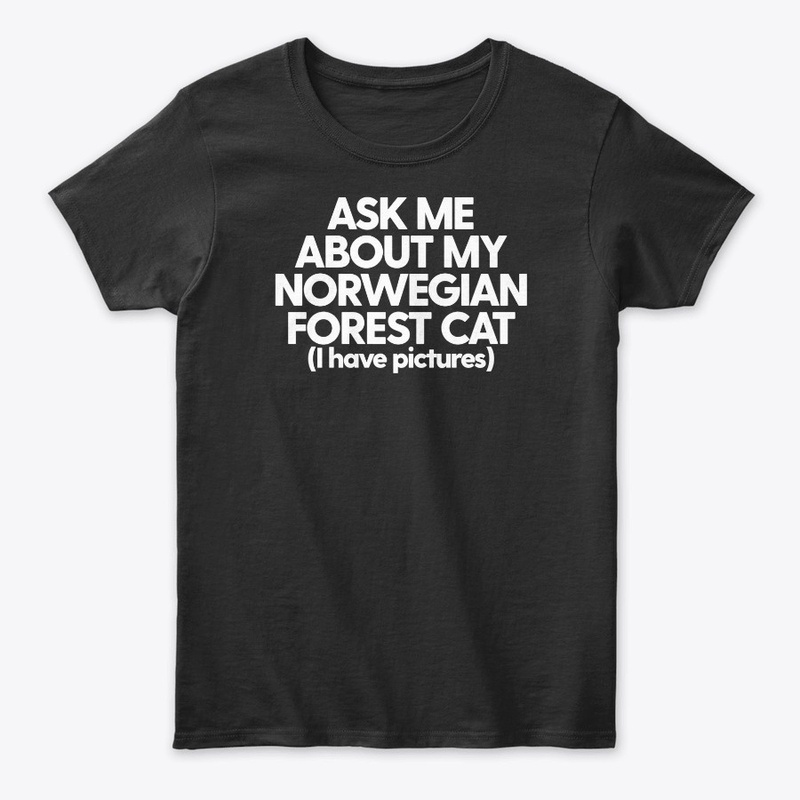 Ask Me About My Norwegian Forest Cat
