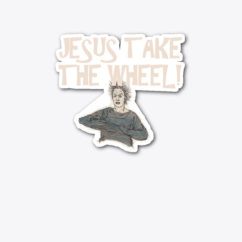 Jesus take the wheel!