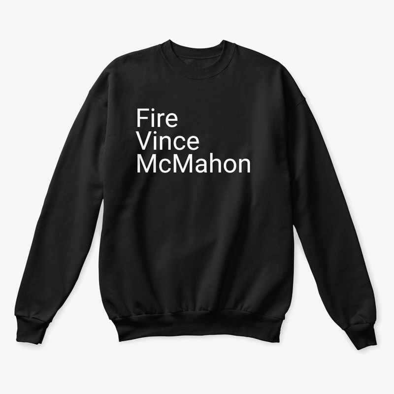 Fire Vince McMahon 