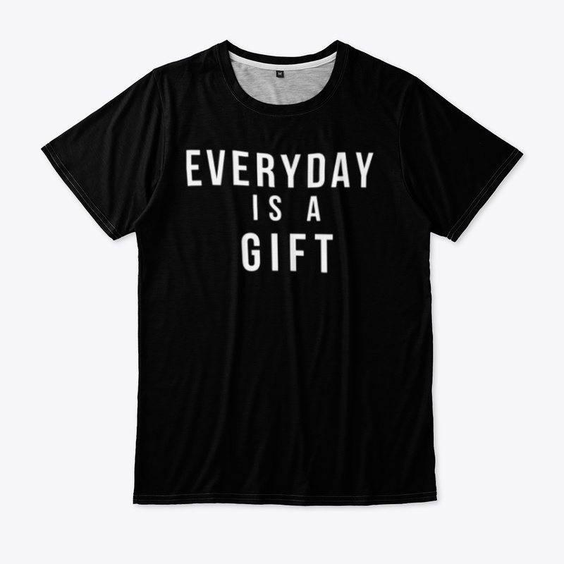 Every day is a gift t-shirt
