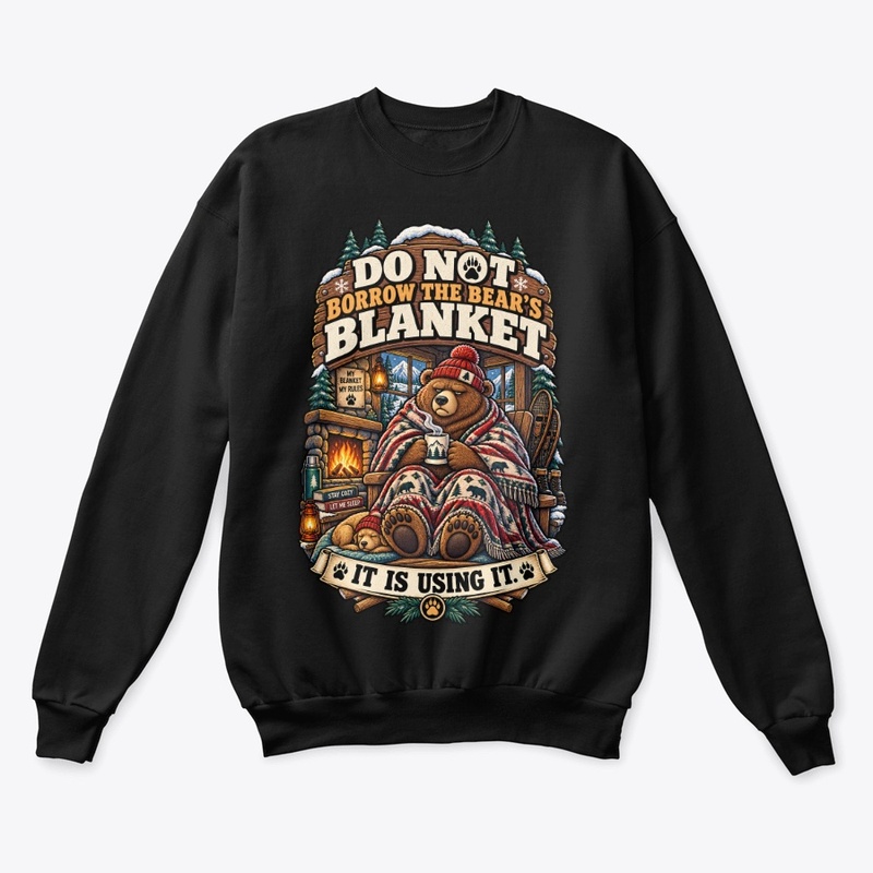 DO NOT BORROW THE BEAR’S BLANKET