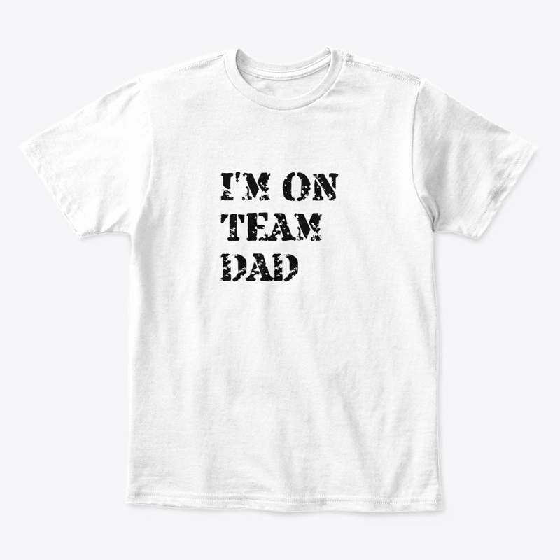 I'M ON TEAM DAD