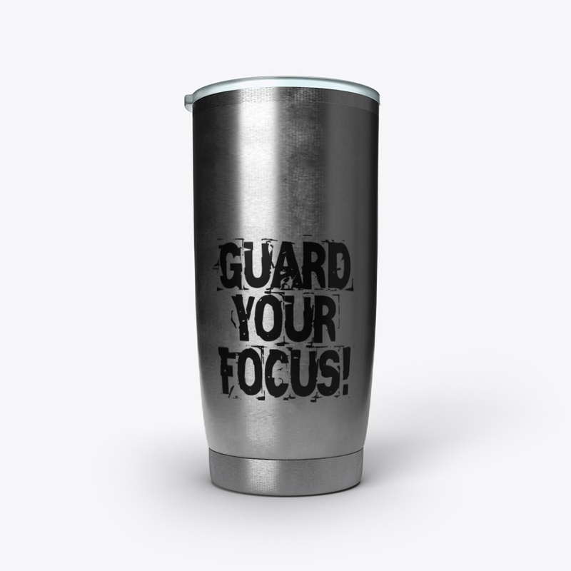 GUARD YOUR FOCUS!
