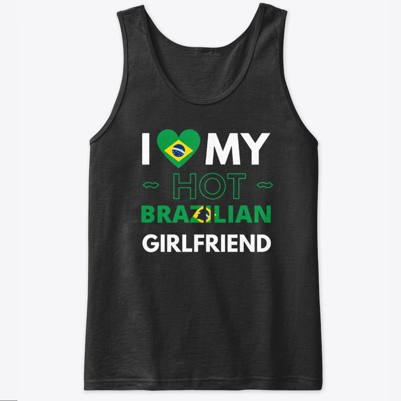 I love my hot brazilian girlfriend