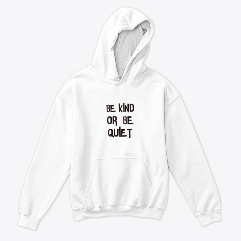 Be kind or be quiet