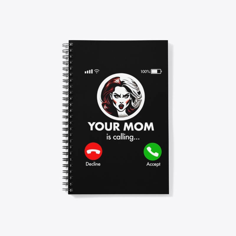 YOUR MOM IS CALLING