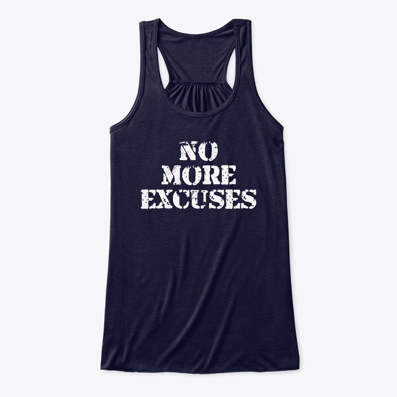 No More Excuses Shirts