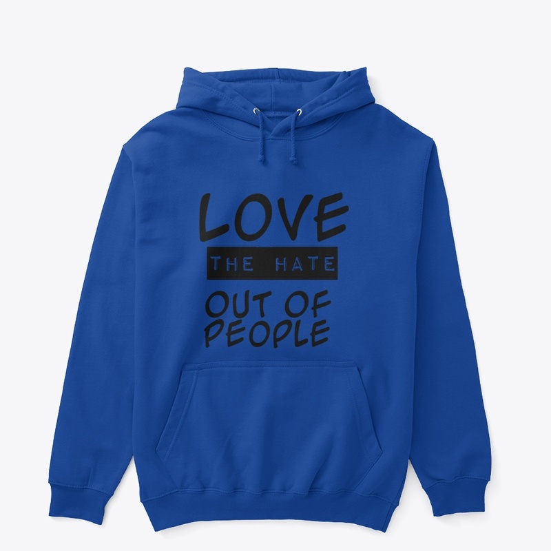 Love The Hate Out Of People