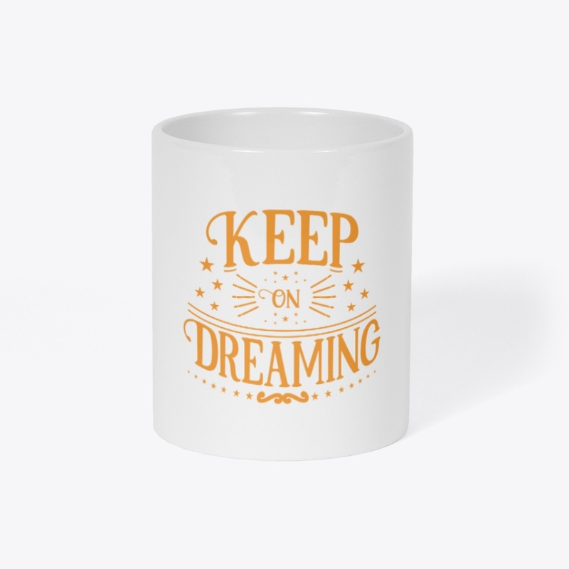 KEEP ON DREAMING