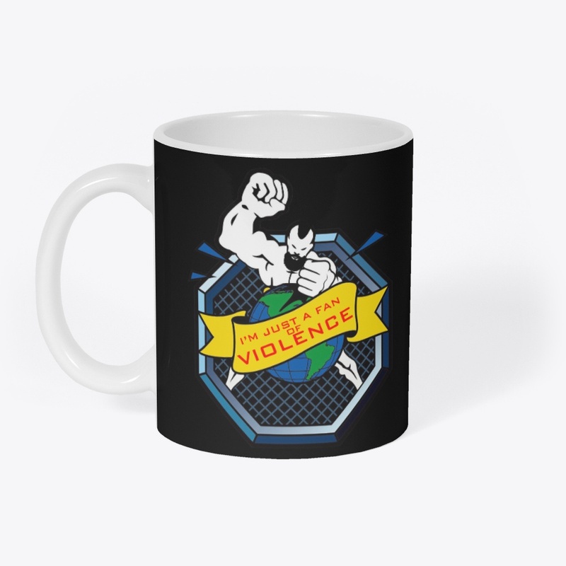 I'm just a fan of violence Merch!