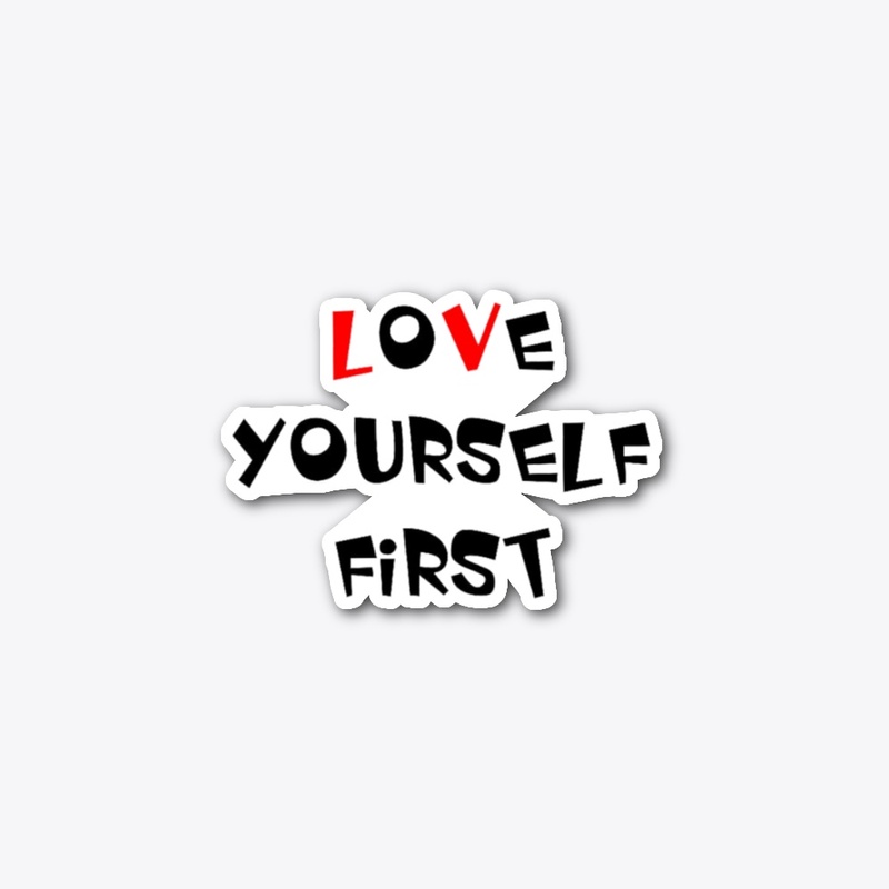 LOVE YOURSELF FIRST