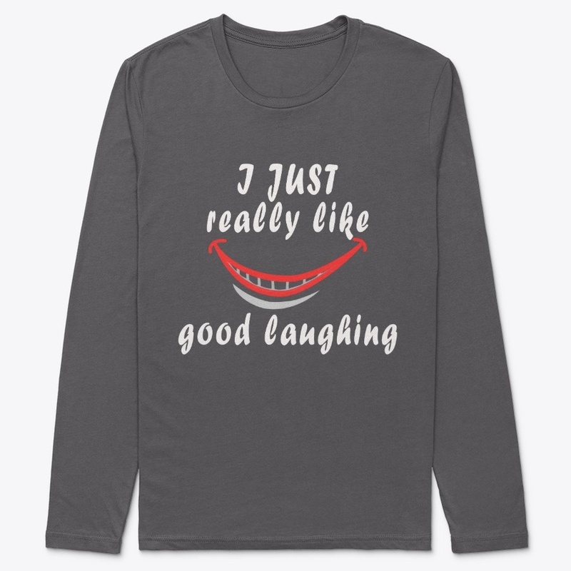 I Just Really Like Good Laughing